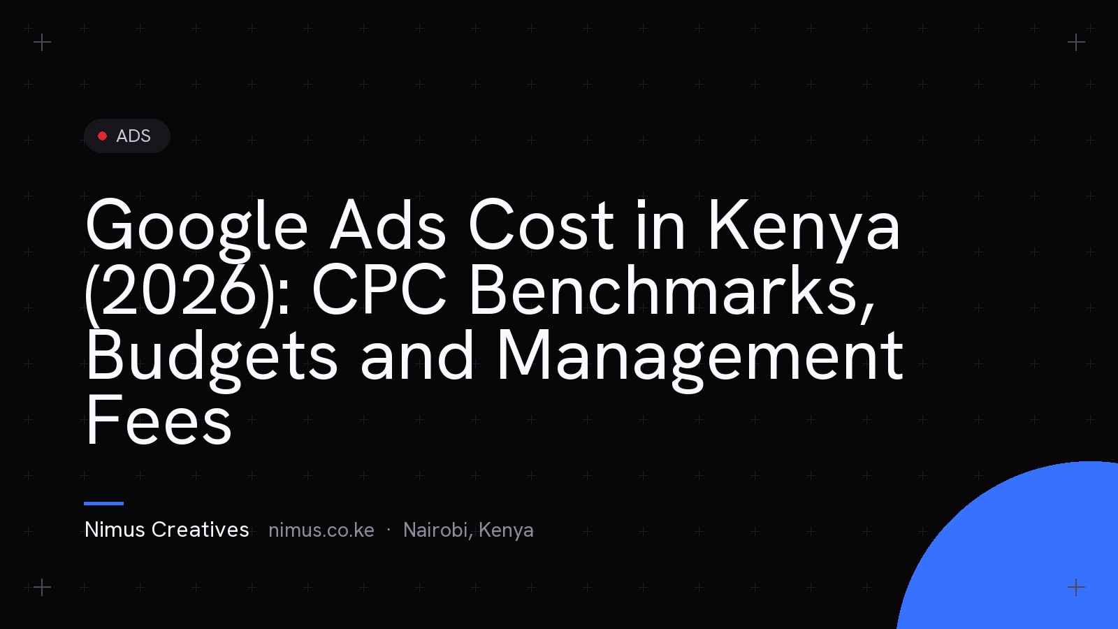 Google Ads Cost in Kenya (2026): CPC Benchmarks, Budgets and Management Fees
