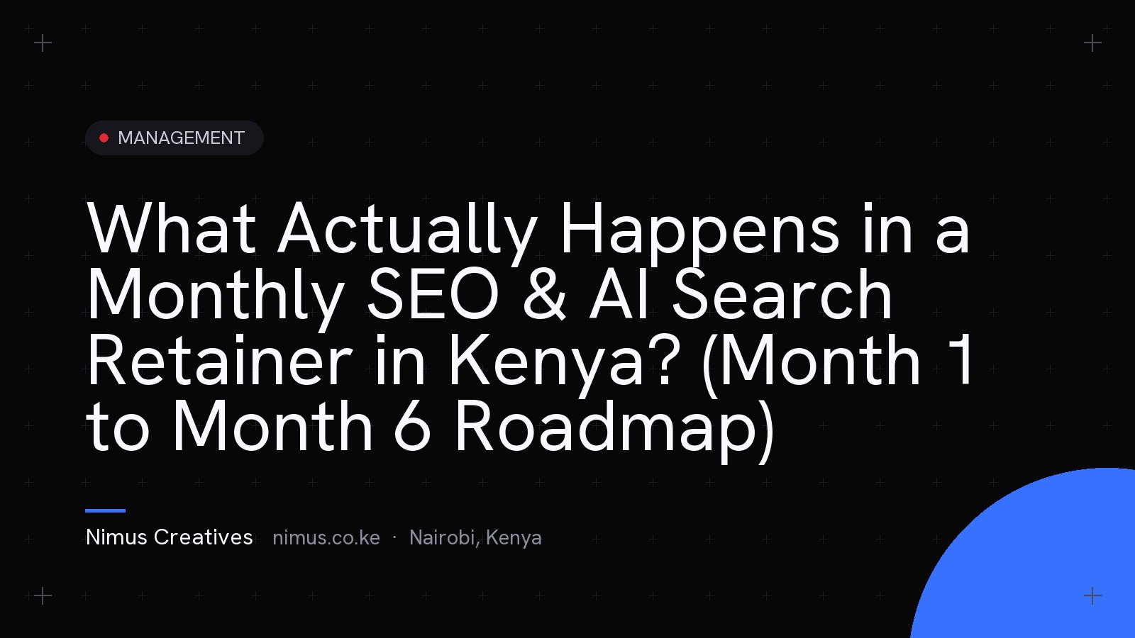 What Actually Happens in a Monthly SEO & AI Search Retainer in Kenya? (Month 1 to Month 6 Roadmap)